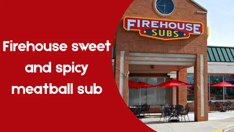 Firehouse Sweet and Spicy Meatball Sub
